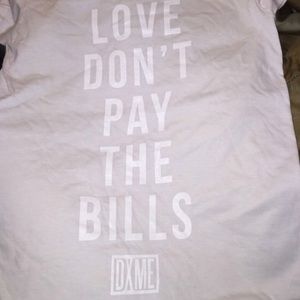 LOVE DON’T PAY THE BILLS t-shirt